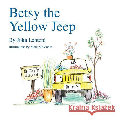 Betsy the Yellow Jeep John Lentoni 9781387336937 Lulu.com