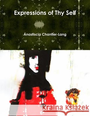 Expressions of Thy Self Anastiscia Chantler-Lang 9781387338252