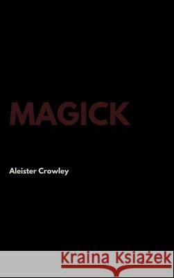 Magick Aleister Crowley 9781387338436 Lulu.com