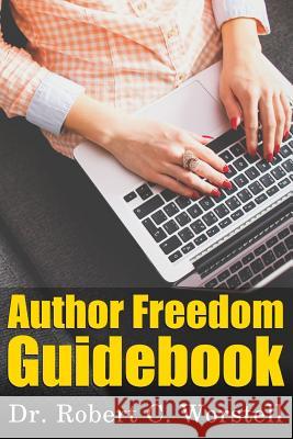 Author Freedom Guidebook Dr Robert C. Worstell 9781387338689 Lulu.com