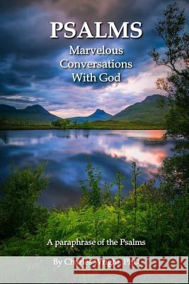 Psalms - Marvelous Conversations with God Charles Wright 9781387339327