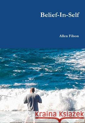 Belief-In-Self Allen Filson 9781387350513 Lulu.com