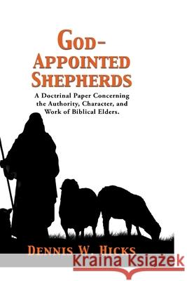 God Appointed Shepherds Dennis Hicks 9781387360000 Lulu.com