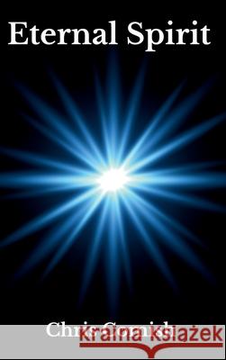 Eternal Spirit Chris Comish 9781387362066 Lulu.com