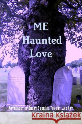 ME Haunted Love Macabre Maine 9781387362097 Lulu.com