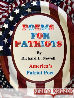 Poems for Patriots Richard L Newell 9781387362608