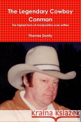 The Legendary Cowboy Conman Thomas M Donily 9781387364558 Lulu.com