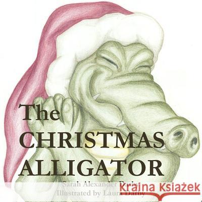 The Christmas Alligator Sarah Alexander Darby 9781387365074