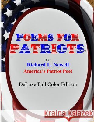 Poems For Patriots DeLuxe Full Color Edition Newell, Richard L. 9781387366156