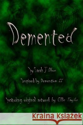 Demented Sarah J Dhue 9781387367290 Lulu.com