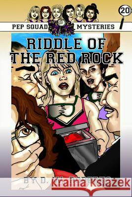 Pep Squad Mysteries Book 20: Riddle of the Red Rock Dw Roberts 9781387369034