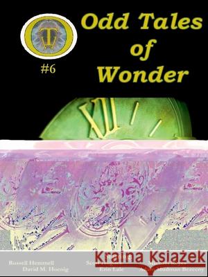 Odd Tales of Wonder #6 Adam Mudman Bezecny Russell Hemmel David M. Hoenig 9781387369935