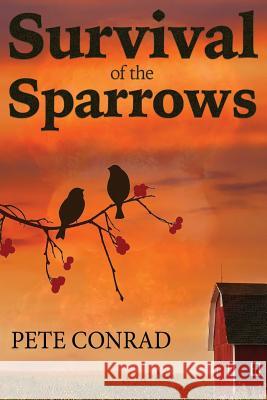 Survival of the Sparrows Pete Conrad 9781387371457
