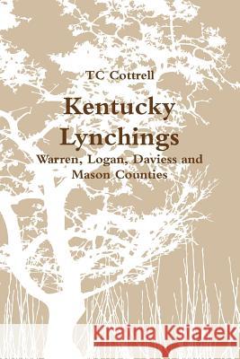 Kentucky Lynchings Tc Cottrell 9781387380466 Lulu.com