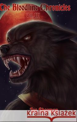 The Bloodline Chronicles Vol. III Joe Sherman 9781387381593 Lulu.com