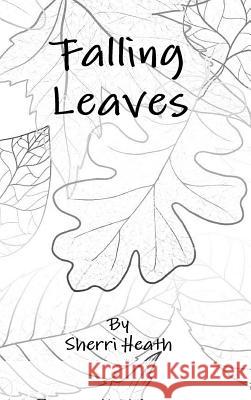 Falling Leaves Sherri Heath 9781387384709