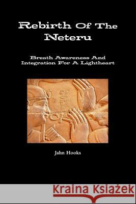 Rebirth of the Neteru Jahn Hooks 9781387387922