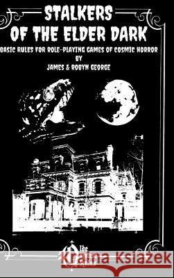 Stalkers of the Elder Dark James & Robyn George 9781387390113