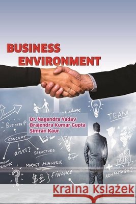 Business Environment Yadav, Nagendra, Gupta, Brajendra Kumar, Kaur, Simran 9781387390687