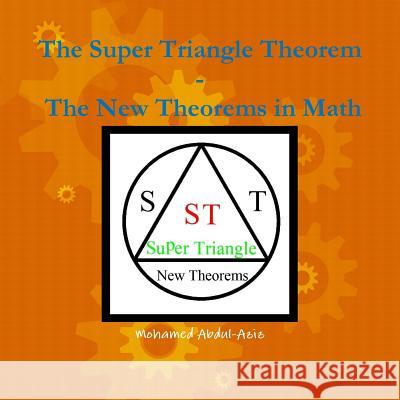 The Super Triangle Theorem Ð The New Theorems In math Abdul-Aziz, Mohamed 9781387399550