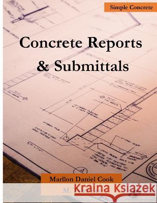 Concrete Reports & Submittals Marllon Daniel Cook M. Tyler Ley 9781387404643