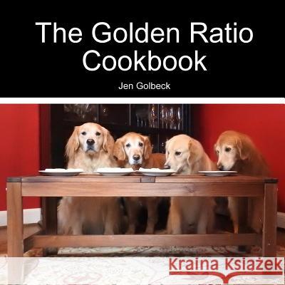 The Golden Ratio Cookbook Jen Golbeck 9781387406289