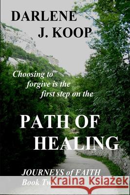 Path of Healing Darlene J. Koop 9781387410163