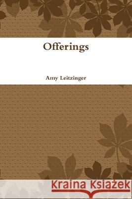 Offerings Amy Leitzinger 9781387413003