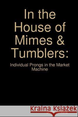 In the House of Mimes & Tumblers John Jenkins 9781387418596