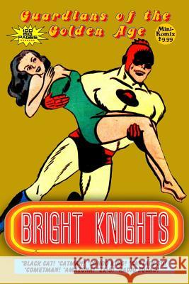 Guardians of the Golden Age: Bright Knights Mini Komix 9781387419968 Lulu.com