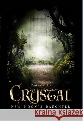 Crystal - New Moons Daughter Charles Allen 9781387422937 Lulu.com