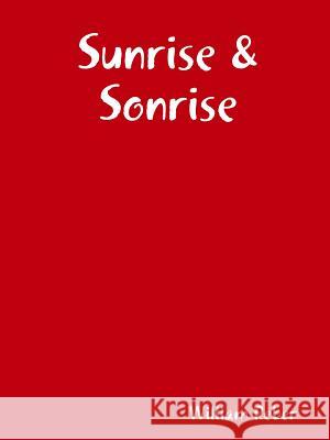 Sunrise & Sonrise William Reber 9781387426997 Lulu.com