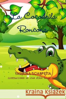 La Cocodrila Roncona YASMINA SCARPETTA 9781387432240 Lulu.com