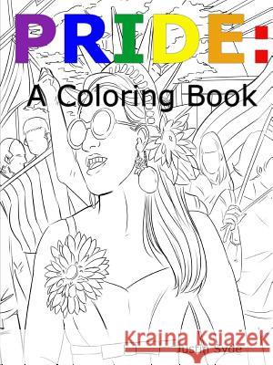 Pride: An Coloring Book Justin Syde 9781387439874 Lulu.com