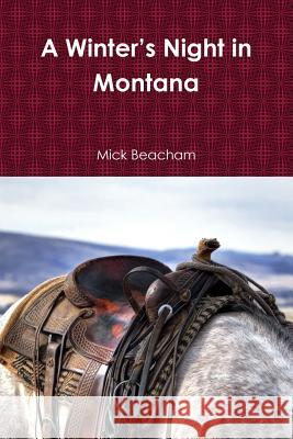 A Winter's Night in Montana Mick Beacham 9781387442072