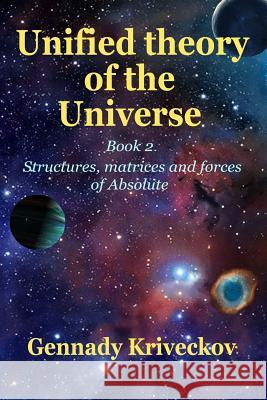 Unified theory of the Universe. Book 2 Gennady Kriveckov 9781387448029 Lulu.com