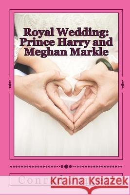 Royal Wedding: Prince Harry and Meghan Markle Conrad Jarrett 9781387453054