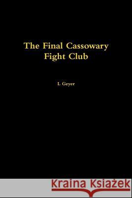 The Final Cassowary Fight Club L Geyer 9781387453788