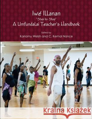 Iwe Illanan: A Umfundalai Teacher's Handbook Kariamu Welsh, Kemal Nance 9781387454990