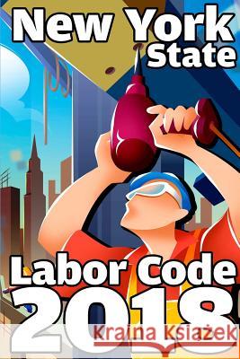 New York State Labor Code 2018 John Snape 9781387456871 Lulu.com