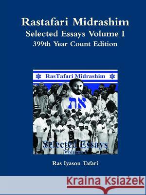 Rastafari Midrashim Selected Essays Volume I Ras Iyason Tafari 9781387462568