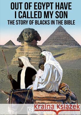 Out of Egypt Have I Called My Son The Story of Blacks In the Bible Zoserresearch Society 9781387466269 Lulu.com