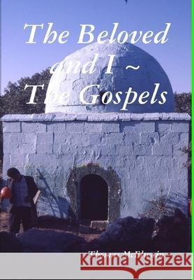 The Beloved and I The Gospels Thomas McElwain 9781387466979