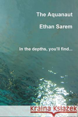 The Aquanaut Ethan Sarem 9781387470198 Lulu.com