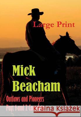 Outlaws and Pioneers Large Print Mick Beacham 9781387477166