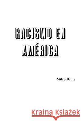 Racismo en América Milco Baute 9781387481156 Lulu.com