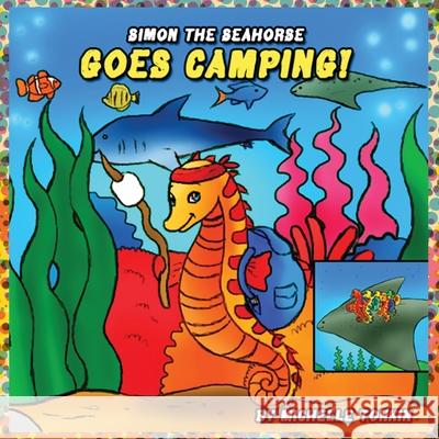 Simon the Seahorse Goes Camping! Michelle Tonkin 9781387486977 Lulu.com