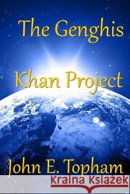 The Genghis Khan Project John Topham 9781387490981