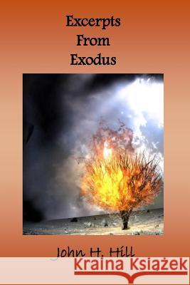 Excerpts from Exodus John H. Hill 9781387491988 Lulu.com