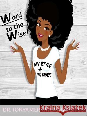 Word to the Wise Tonya Merriweather Gipson 9781387493555